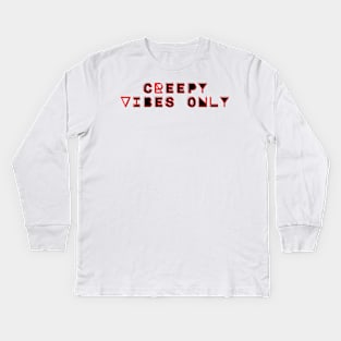 Creepy Vibes Only Kids Long Sleeve T-Shirt